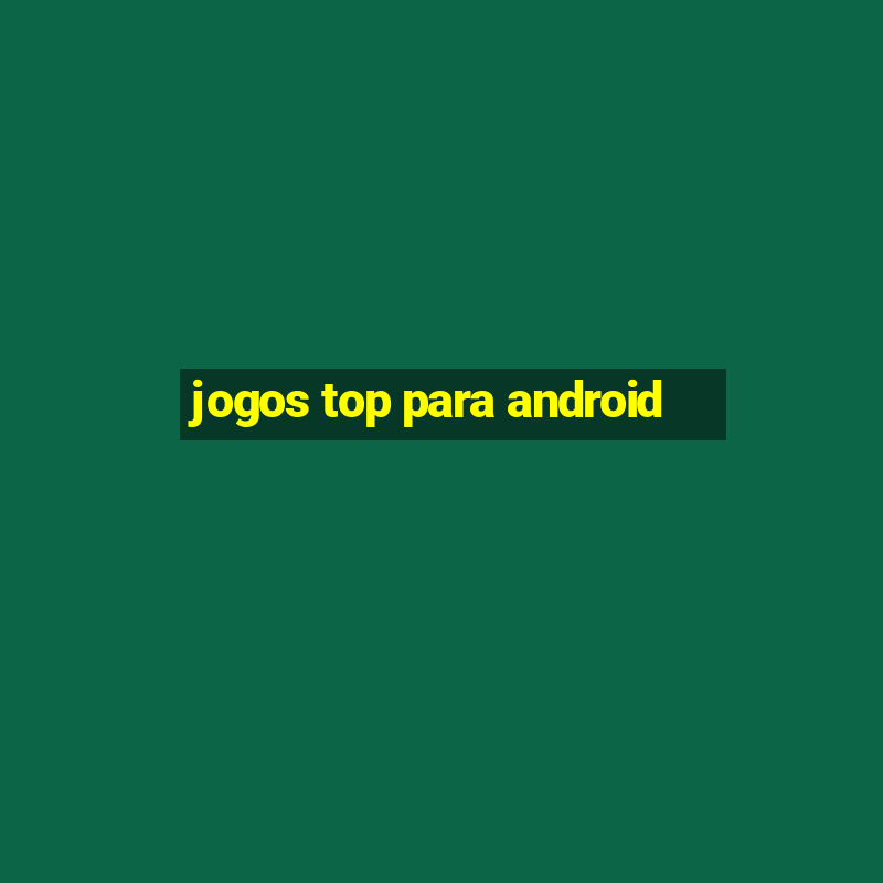 jogos top para android