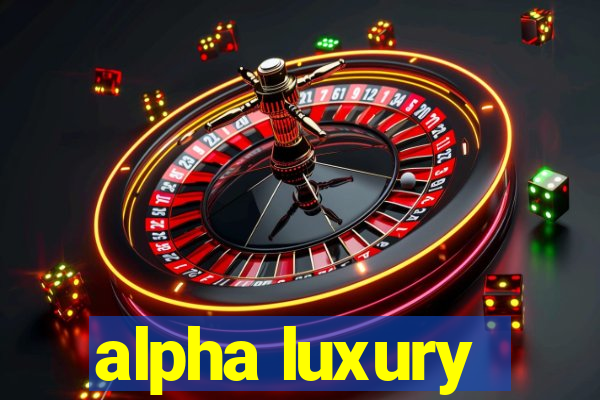 alpha luxury