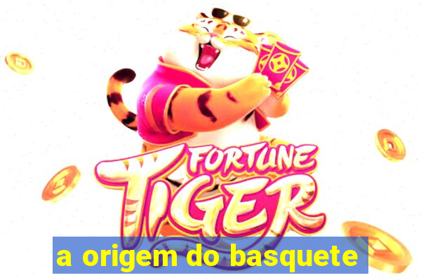 a origem do basquete