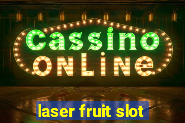 laser fruit slot