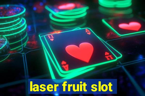 laser fruit slot