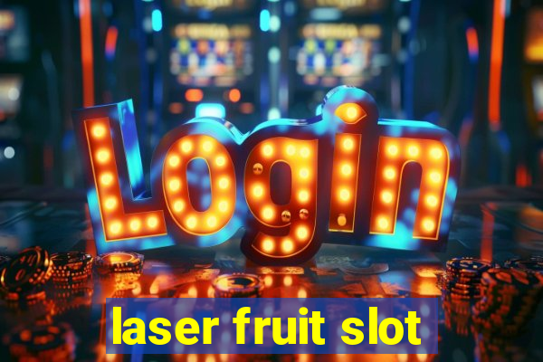 laser fruit slot