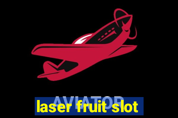 laser fruit slot