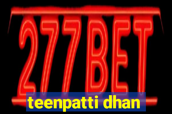 teenpatti dhan