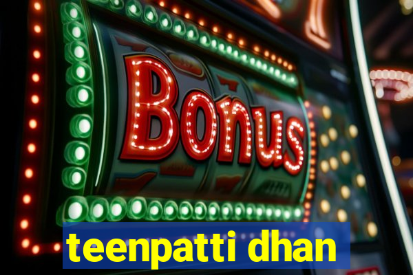 teenpatti dhan