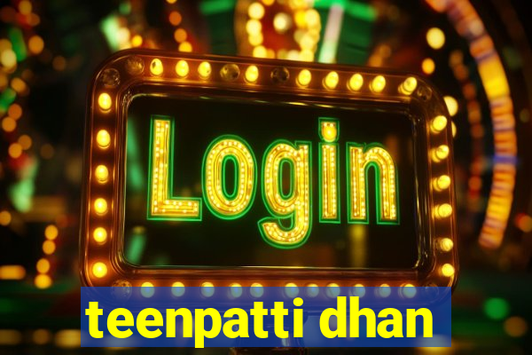 teenpatti dhan