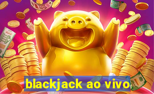 blackjack ao vivo