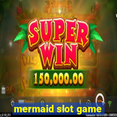 mermaid slot game