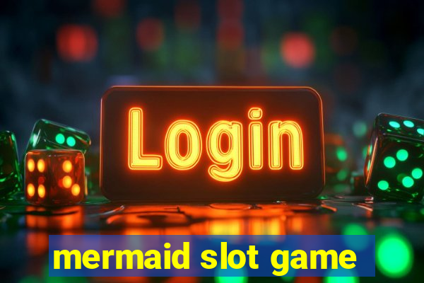 mermaid slot game