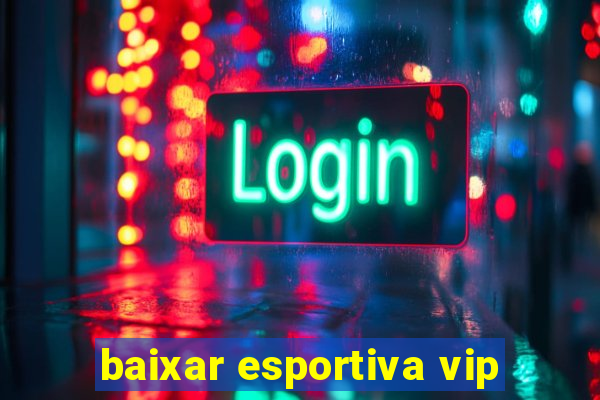 baixar esportiva vip