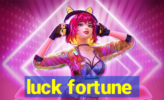 luck fortune