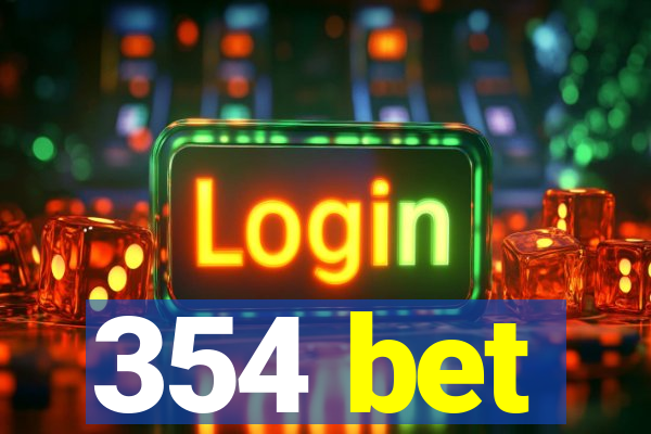 354 bet