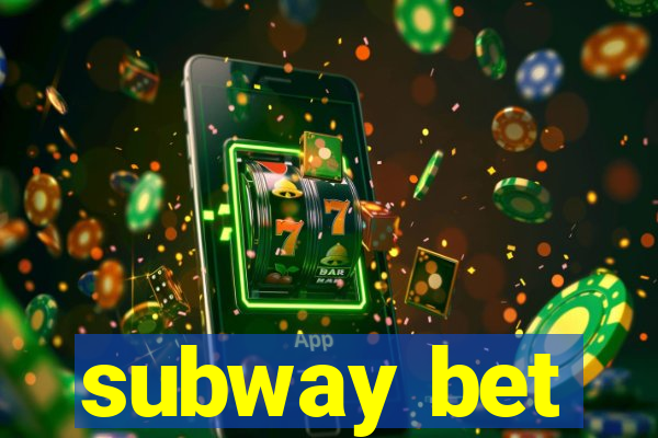 subway bet