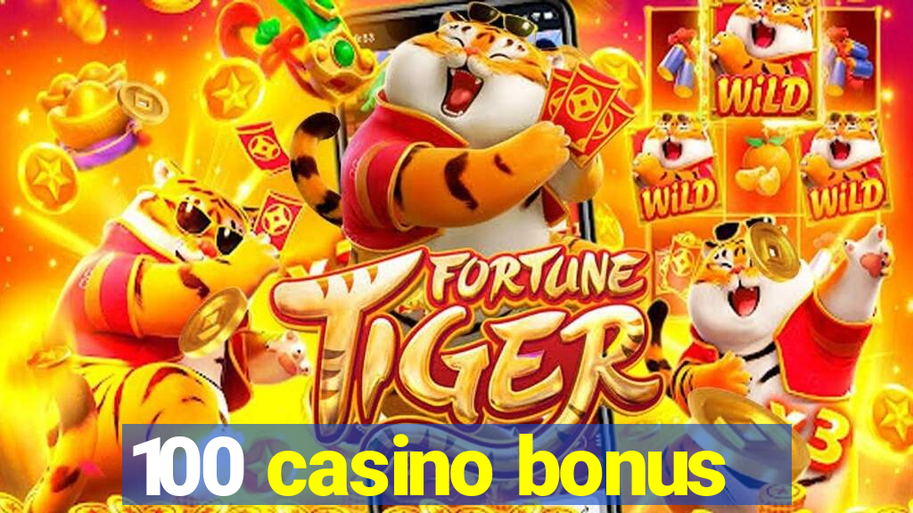 100 casino bonus