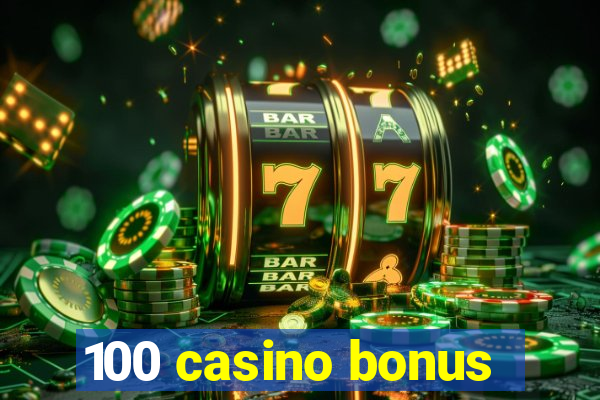 100 casino bonus