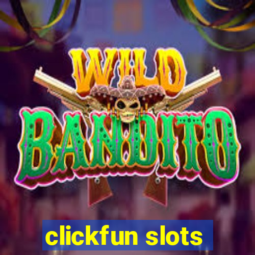 clickfun slots