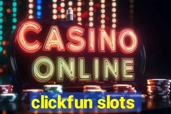 clickfun slots