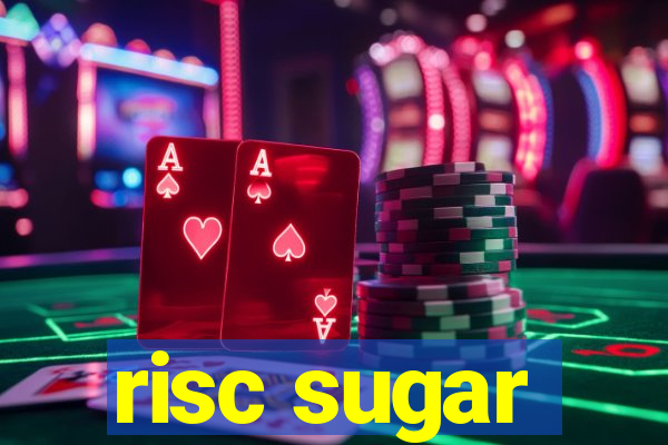 risc sugar