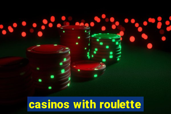 casinos with roulette