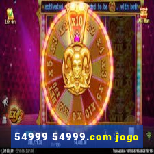 54999 54999.com jogo