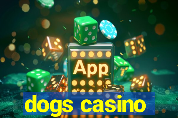 dogs casino