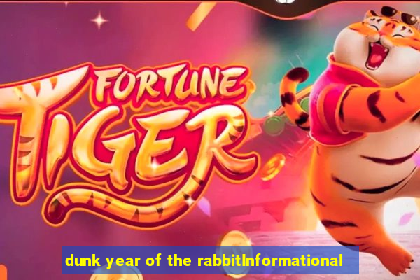 dunk year of the rabbitInformational