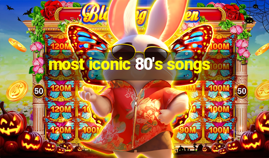 most iconic 80's songs