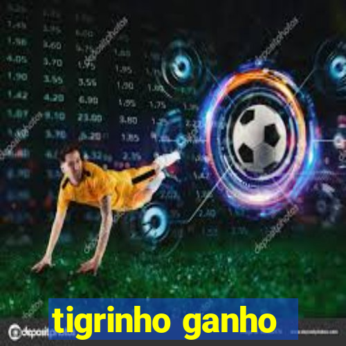 tigrinho ganho