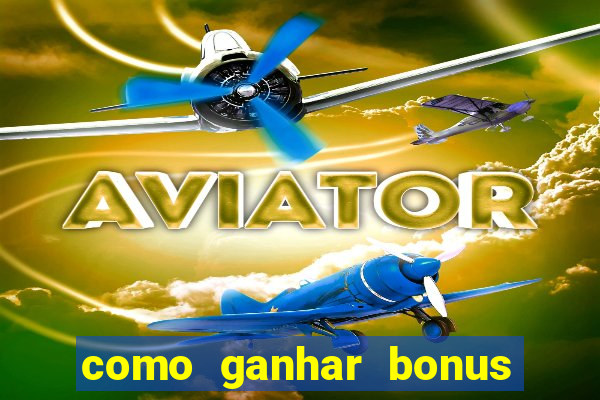 como ganhar bonus no vai de bet