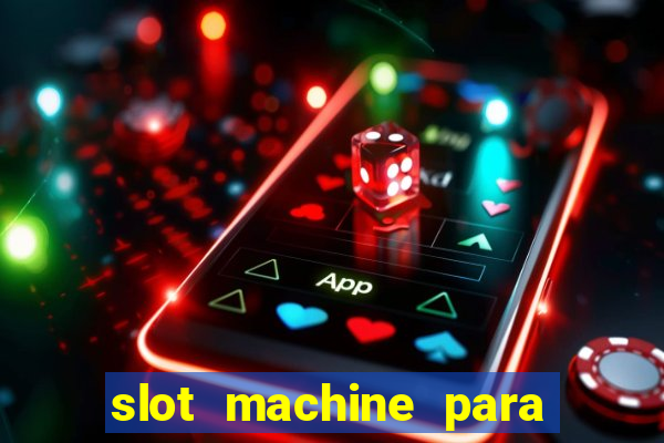 slot machine para ser rico