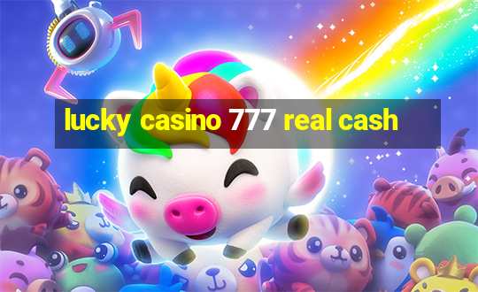 lucky casino 777 real cash