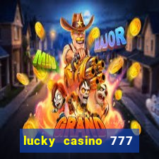 lucky casino 777 real cash