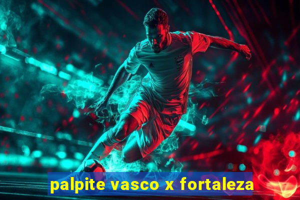 palpite vasco x fortaleza