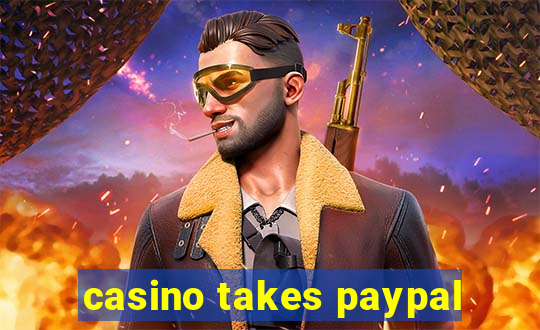 casino takes paypal