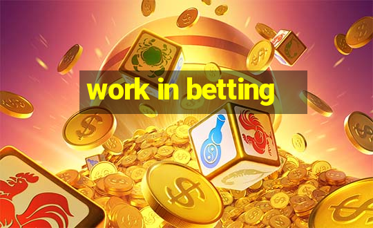 work in betting