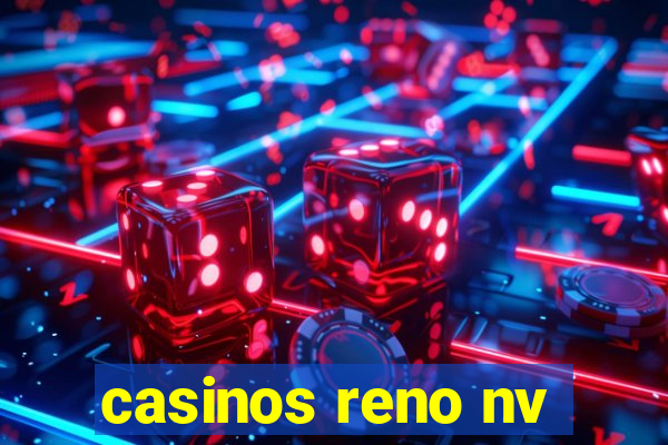 casinos reno nv