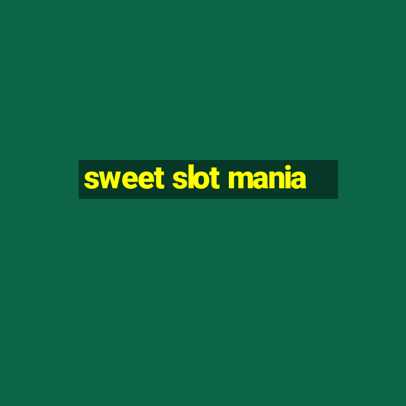 sweet slot mania