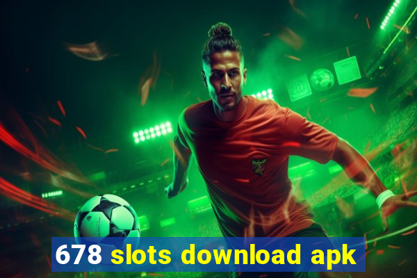 678 slots download apk