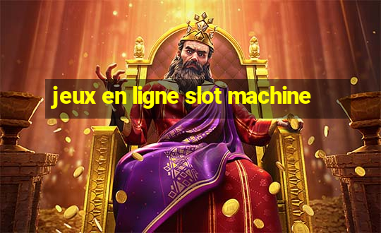 jeux en ligne slot machine