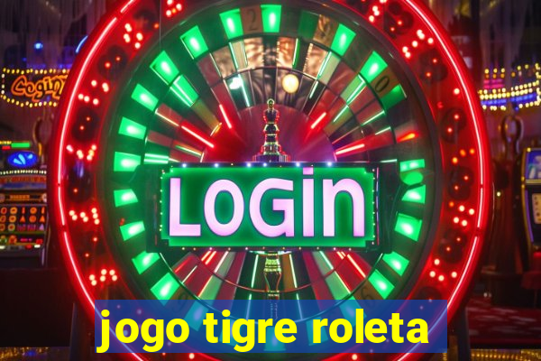 jogo tigre roleta