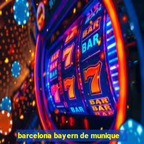 barcelona bayern de munique