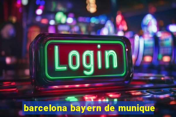 barcelona bayern de munique