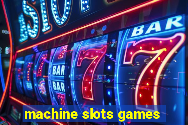 machine slots games