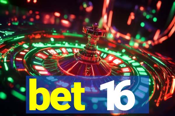 bet 16