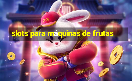 slots para máquinas de frutas