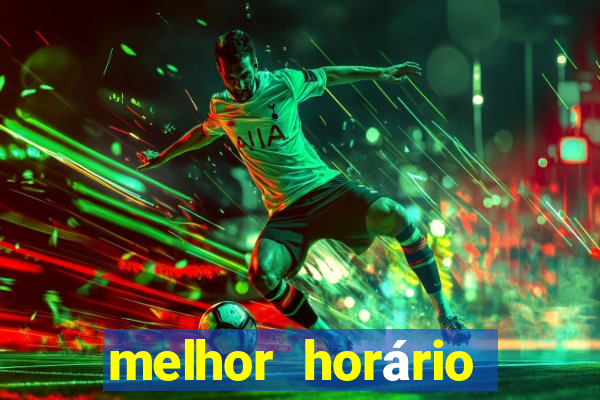 melhor horário para jogar fortune tiger tarde