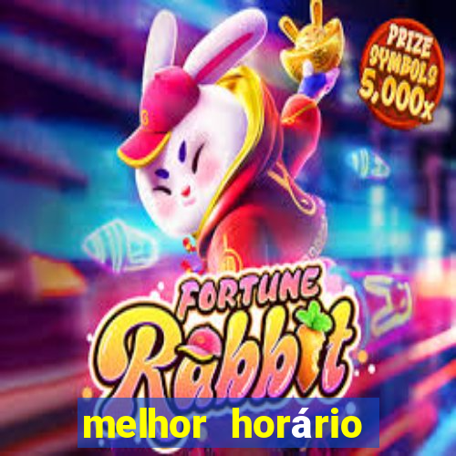 melhor horário para jogar fortune tiger tarde