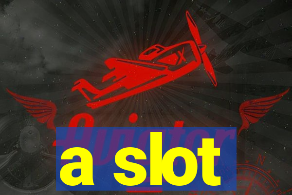 a slot