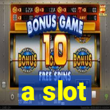 a slot