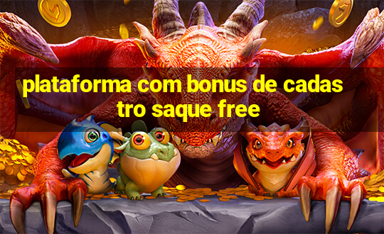 plataforma com bonus de cadastro saque free